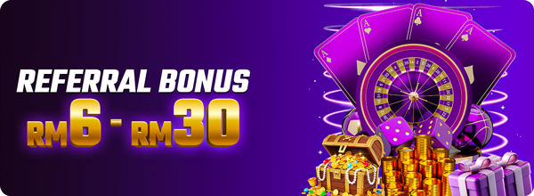 Referral Bonus RM6 - RM30