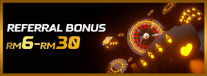 Referral Bonus RM6 - RM30