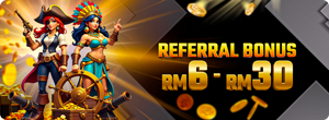 REFERRAL BONUS RM6 - RM30